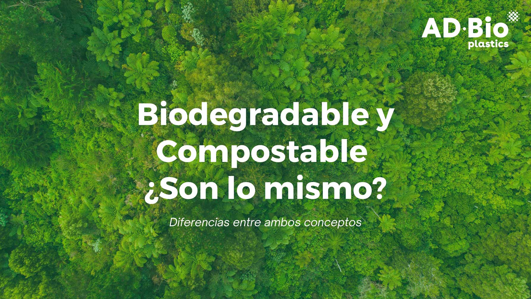 Diferencias entre biodegradable y Compostable adbioplastics bioplásticos